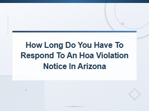 Arizona Hoa Violation Notice Response Deadline